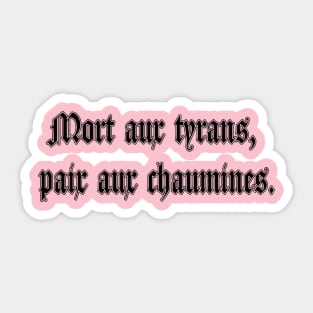 Mort aux tyrans, paix aux chaumines Sticker